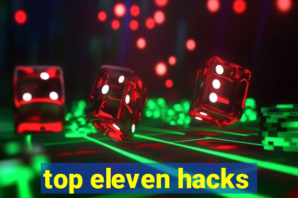 top eleven hacks